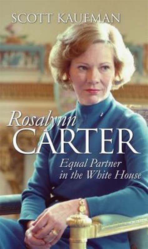 For the next seven years, rosalynn shadowed her husband along the length and. bol.com | Rosalynn Carter | 9780700615445 | Scott Kaufman ...