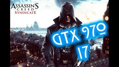 Assassin S Creed Syndicate High Test GTX 970 I7 2600k 1080p60