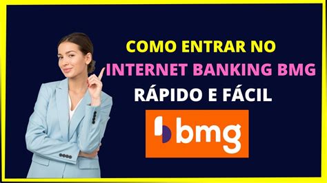 COMO ENTRAR NO INTERNET BANKING BMG Internet Banking Bmg Primeiro