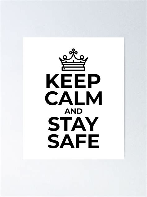 Keep Calm And Stay Safe Poster For Sale By Dkhalsa1 Redbubble