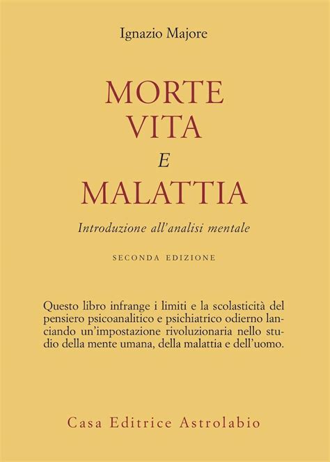 Morte Vita E Malattia Introduzione Allanalisi Mentale Ignazio Majore Libro Astrolabio