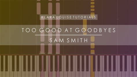 Too Good At Goodbyes Sam Smith Piano Tutorial Youtube