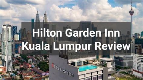 Hilton Garden Inn Kuala Lumpur South Review Youtube