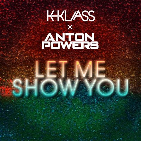 Anton Powers And K Klass Let Me Show You Lyrics Genius Lyrics