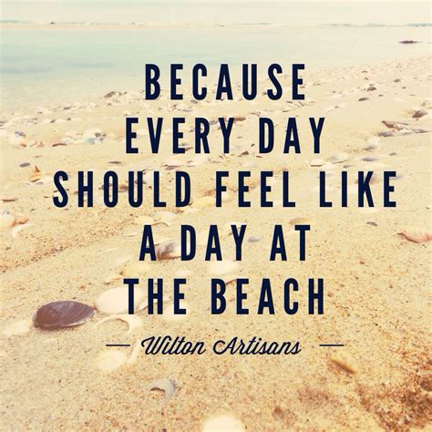 Coastal Quotes Everyday Should Feel Like A Beach Day Beach Quotes Summer Quotes Beach