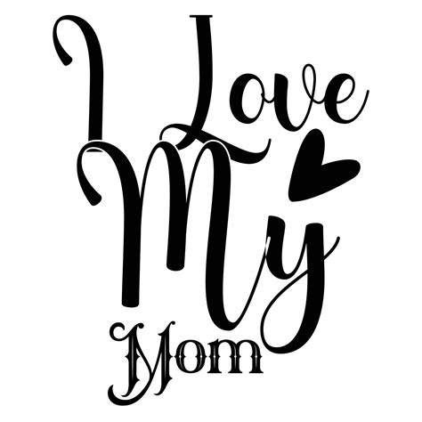 i love my mom mother s day shirt print template typography design for mom mommy mama daughter