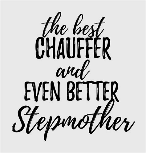 Chauffer Stepmother Funny T Idea For Stepmom Gag Inspiring Joke The Best And Even Better