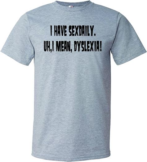 Mens I Have Sex Daily I Mean Dyslexia Funny Dyslexic T Shirt Sport Gray Large Amazonca