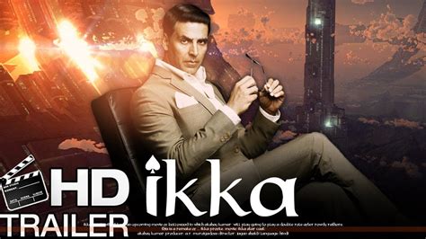 Ikka Trailer First Look Hd Akshay Kumar Upcoming Movies Kaththi