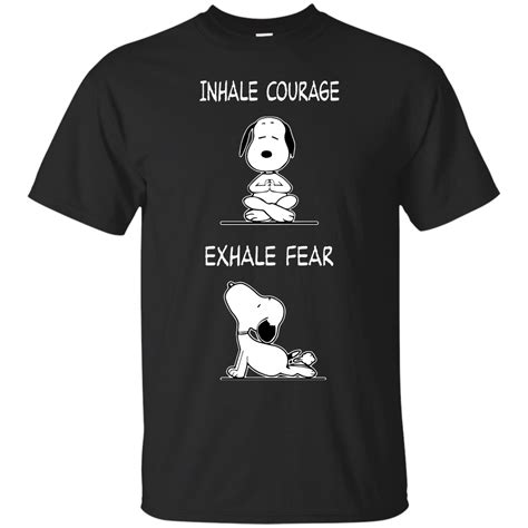 Snoopy Inhanle Courage Exhale Fear Shirt Amyna