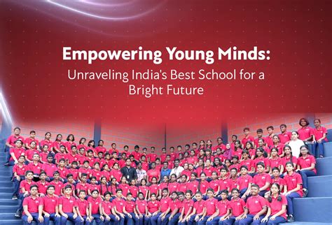 Empowering Young Minds: Unravelling India's Best School for a Bright Future