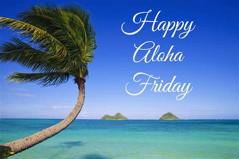 Happy Aloha Friday - The Origin of Aloha Friday
