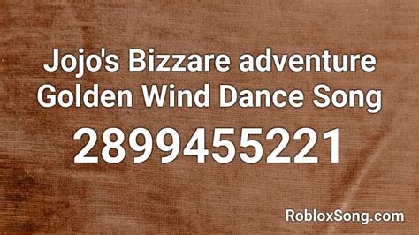Jojos Bizzare Adventure Golden Wind Dance Song Roblox Id Roblox