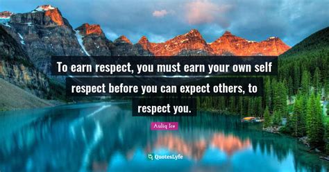 To Earn Respect You Must Earn Your Own Self Respect Before You Can Ex