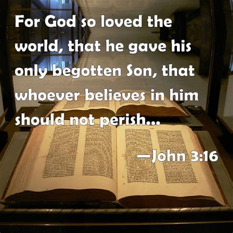 John 316 For God So Loved The World That He Gave His Only Begotten