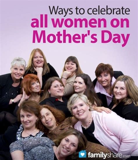 Ways To Celebrate All Women On Mothers Day Mothers Day Mother