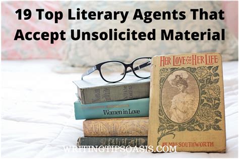 19 Top Literary Agents That Accept Unsolicited Material Writing Tips