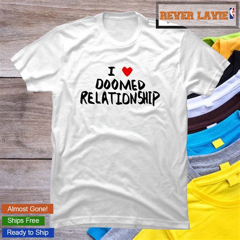 I Love Doomed Relationship Classic T Shirt Rever Lavie