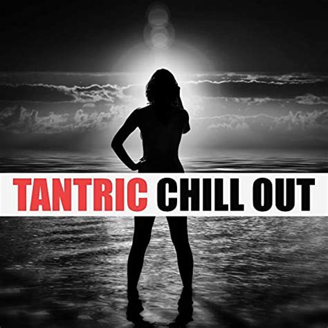 Tantric Chill Out Sensual Vibes Of Chill Out Just Breathe Sex On The Beach Dreamcatcher
