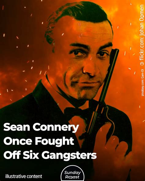 sean connery once fought off six gangsters sean connery actor film sean connery was not
