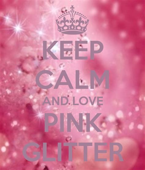 Totally Me Keep Calm And Love Pink Glitter Calm Quotes Keep Calm