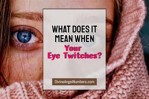 what does it mean when your eye twitches 13 spiritual eye twitching meanings