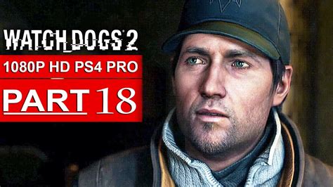 Watch Dogs 2 Gameplay Walkthrough Part 18 1080p Hd Ps4 Pro No