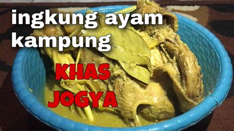 Resep ingkung ayam empuk khas jogja zonamakan blogspot com. resep ingkung ayam kampung khas jogya - YouTube