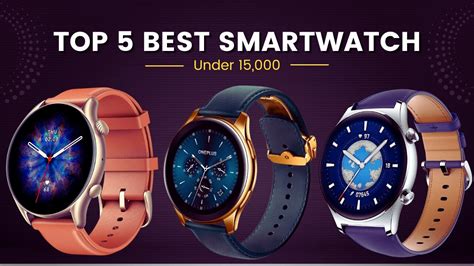Best Smartwatch Under 15000 The Ultimate Guide