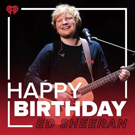Iheartradio Happy Birthday To The Incredible Ed Sheeran Facebook