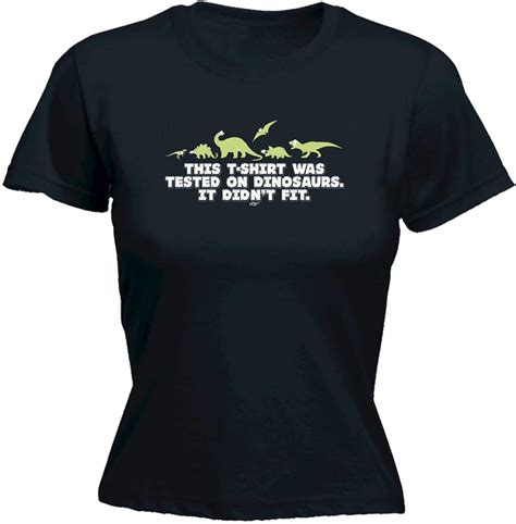Funny Novelty Tee Tested On Dinosaurs Womens Fitted Cotton T Shirt