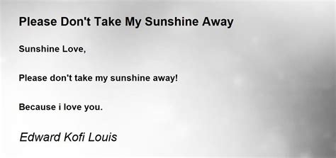 Please Dont Take My Sunshine Away By Edward Kofi Louis Please Dont