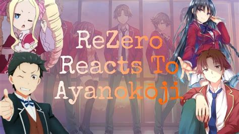 Rezero Reacts To Subaru As Ayanokouji 1 Youtube