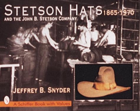 Stetson Hats And The John B Stetson Company 1865 1970 Smakprov