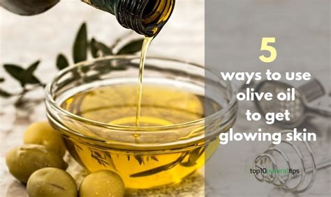 5 Different Ways To Use Olive Oil To Get Glowing Skin Top10 Natural Tips
