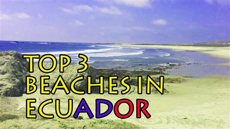Top 3 Ecuadorian Beaches You Cannot Miss Ecuador Beaches Part 1