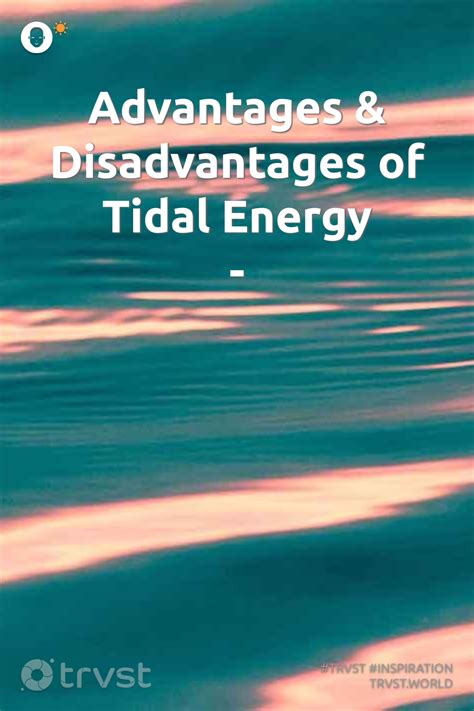 Tidal Energy Advantages And Disadvantages In 2023 Tidal Energy What