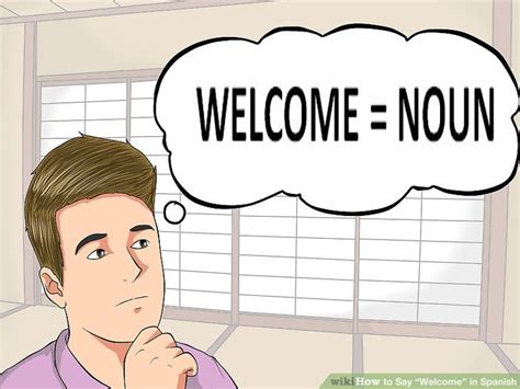 It stands to reason that if you're learning a new language, you're probably the one who would be welcomed by a native speaker and. 4 Ways to Say "Welcome" in Spanish - wikiHow