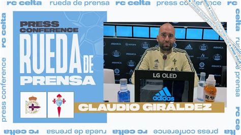 Rueda De Prensa De Claudio Giráldez Antes Del Rc Deportivo Rc Celta B