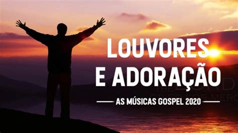 Louvores De Adoração2020 As Melhores Músicas Gospel Mais Tocadas 2020
