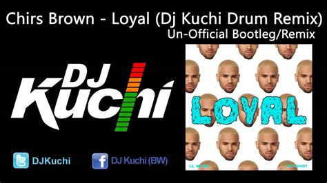 Chris Brown Loyal Dj Kuchi Remix Youtube