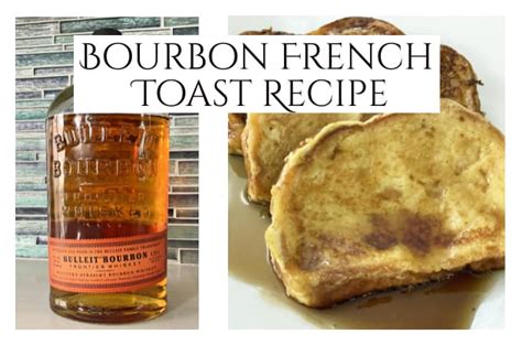 Bourbon French Toast The Best Custard French Toast Recipe You Need