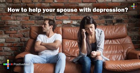 How To Help Your Spouse With Depression Positivemed