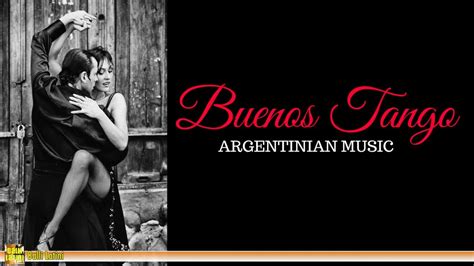 Buenos Tango Argentine Music The Best Of Tango Youtube