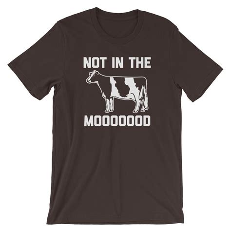 Not In The Moooood T Shirt Unisex T Shirt Costumes Cow Tshirt