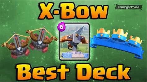 Best X Bow Decks In Clash Royale With Tips Gamingonphone