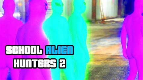 School Alien Hunters 2 Hit Em Up Gta 5 Rp Youtube