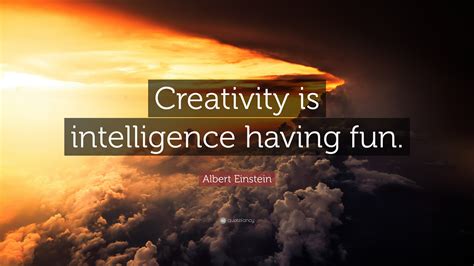 Albert Einstein Quote “creativity Is Intelligence Having Fun”