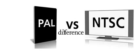 Difference Between NTSC and PAL