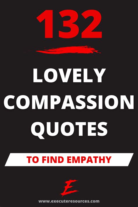 132 Lovely Compassion Quotes To Find Empathy In The World Execute